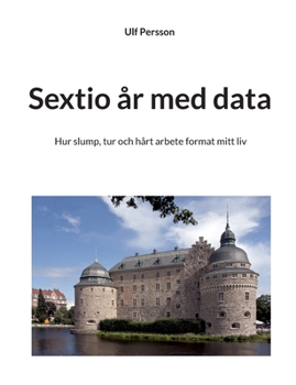 Paperback Sextio år med data: Hur slump, tur och hårt arbete format mitt liv [Swedish] Book