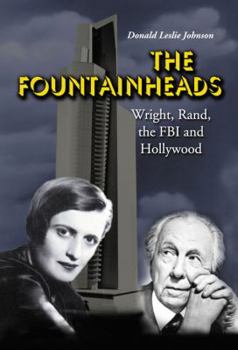 Paperback The Fountainheads: Wright, Rand, the FBI and Hollywood Book