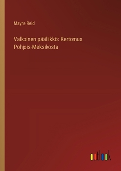 Paperback Valkoinen päällikkö: Kertomus Pohjois-Meksikosta [Finnish] Book