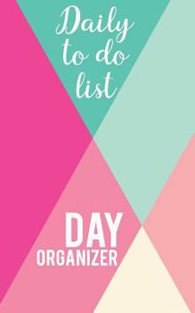 Paperback Daily to do list - Day organizer: 5" x 8"(12.7 x 20.32 cm) size 200 pages for daily task organization, daily notes, task prioritization Book