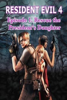 Paperback Resident Evil 4: Episode 1. Rescue the President's Daughter Book