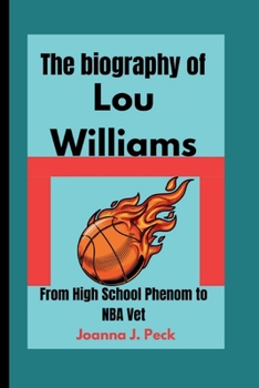 Paperback The biography of Lou Williams: From High School Phenom to NBA Vet Book