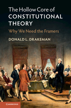 Paperback The Hollow Core of Constitutional Theory: Why We Need the Framers Book