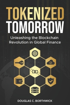 Paperback Tokenized Tomorrow: Unleashing the Blockchain Revolution in Global Finance Book