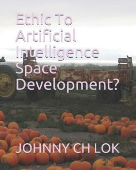 Paperback Ethic to Artificial Intelligence Space Development? Book