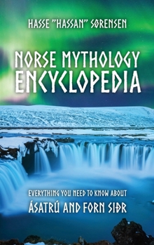 Norse Mythology Encyclopedia: Everything you need to know about Ásatrú and Forn Siðr