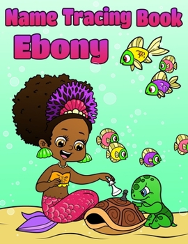 Name Tracing Book Ebony: Personalized First Name Tracing Workbook for Girls in Preschool and Kindergarten - Primary Tracing Book for Kids Learn