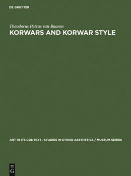 Korwars and Korwar Style: Art and Ancestor Worship in North-West New Guinea