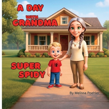 Paperback A Day with Grandma - Super Spidy: A Day of Physical Challenges, Kind Deeds, and Growing Confidence Book