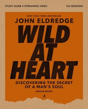 Paperback Wild at Heart Study Guide Plus Streaming Video, Updated Edition: Discovering the Secret of a Man's Soul Book