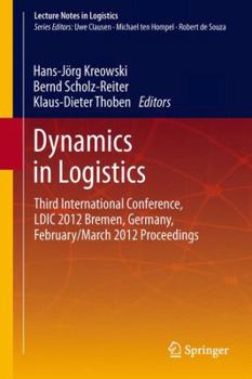 Hardcover Dynamics in Logistics: Third International Conference, LDIC 2012 Bremen, Germany, February/March 2012 Proceedings Book