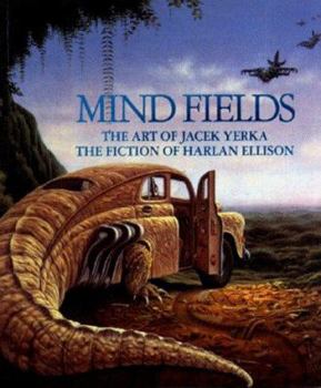 Paperback Mind Fields: The Art of Jacek Yerka, the Fiction of Harlan Ellison Book