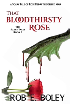 Paperback That Bloodthirsty Rose: A Scary Tale of Rose Red & The Gilled Man (The Scary Tales) Book