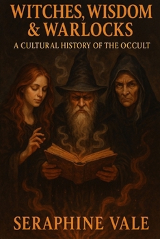 Paperback Witches, Wisdom & Warlocks: A Cultural History of the Occult Book