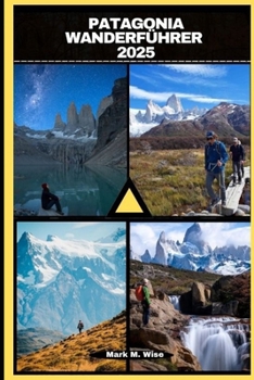 PATAGONIA WANDERFÜHRER 2025 (TRAVELER COMPANION GUIDE BOOKS) (German Edition)