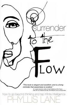 Paperback Surrender to the Flow: How to Go Beyond Thinking and Tap the Infinite Intelligence Book