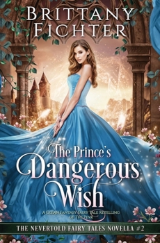 Paperback The Prince's Dangerous Wish: A Clean Fantasy Fairy Tale Retelling of The Pink Book