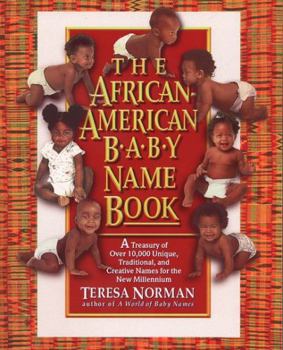 Paperback The African-American Baby Name Book: A Treasury of over 10,000 Unique, Traditional, and Creative Names for the New Millennium Book