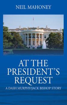 Hardcover At the President's Request: A Dash Murphy/Jack Bishop Story Book