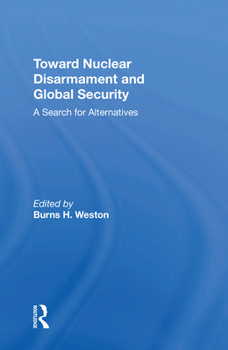 Paperback Toward Nuclear Disarmament and Global Security: A Search for Alternatives Book