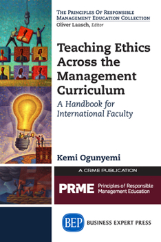 Paperback Teaching Ethics Across the Management Curriculum: A Handbook for International Faculty Book