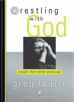 Hardcover Wrestling with God: Prayer That Never Gives Up Book