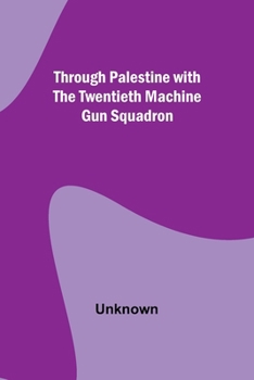 Paperback Through Palestine with the Twentieth Machine Gun Squadron Book