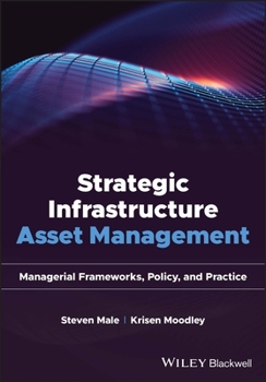 Hardcover Strategic Infrastructure Asset Management: A Lifecycle and Value-Based Thinking and Decision Making Capability Book