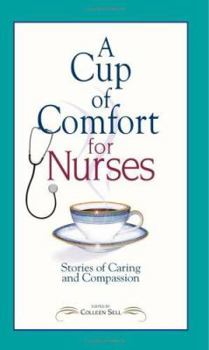 Paperback A Cup of Comfort for Nurses: Stories of Caring and Compassion Book