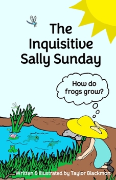 Paperback The Inquisitive Sally Sunday: How do frogs grow? Book