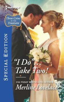 ''I Do''...Take Two! - Book #1 of the Three Coins in the Fountain