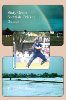 Paperback Sixty Great Scottish Cricket Games Book