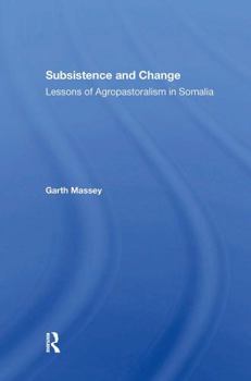 Paperback Subsistence and Change: Lessons of Agropastoralism in Somalia Book