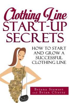 Paperback Clothing Line Start Up Secrets: How to Start and Grow a Successful Clothing Line Book