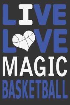 Live Love Magic Basketball : Magic Journal | The Perfect Notebook For Proud Orlando Magic Fans | Title Colored With The Official Magic Colors | I ... - 100 Pages - 6 x 9 Inch - Notebook - Notepad