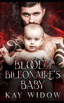 Paperback Bloody Billionaire's Baby: An Enemies to Lovers Vampire Romance Book