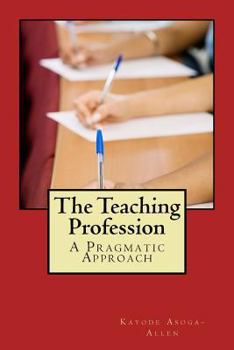 Paperback The Teaching Profession: A Pragmatic Approach Book