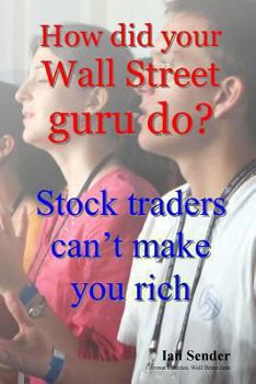 Paperback How did your Wall Street guru do?: Stock traders can't make you rich Book