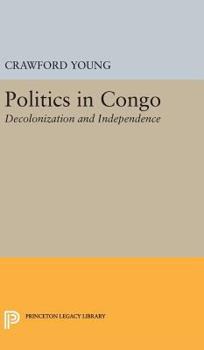 Hardcover Politics in Congo: Decolonization and Independence Book