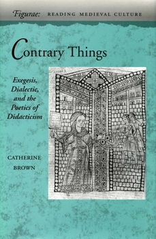 Hardcover Contrary Things: Exegesis, Dialectic, and the Poetics of Didacticism Book
