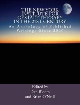 Paperback The New York Institute for Gestalt Therapy in the 21st Century: An Anthology of Published Writings since 2000 Book