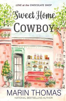 Sweet Home Cowboy - Book #9 of the Love at the Chocolate Shop