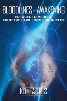 BLOODLINES - AWAKENING: PREQUEL TO MEDUSA FROM THE LARK SONG CHRONICLES