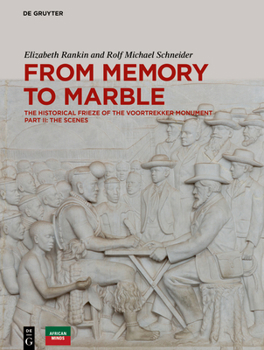 Hardcover From Memory to Marble: The Historical Frieze of the Voortrekker Monument Part II: The Scenes Book