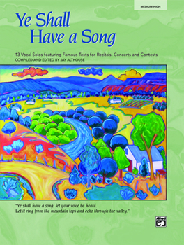 Ye Shall Have a Song: 13 Vocal Solos Featuring Famous Texts