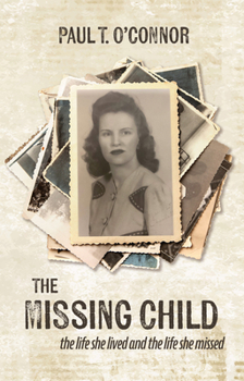 Paperback The Missing Child: The Life She Lived and a Life She Missed Book