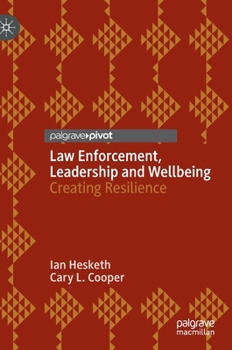 Hardcover Law Enforcement, Leadership and Wellbeing: Creating Resilience Book