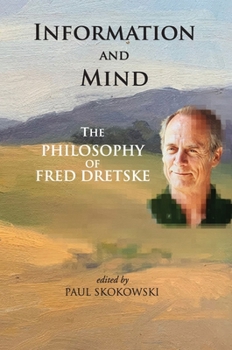 Information and Mind: The Philosophy of Fred Dretske