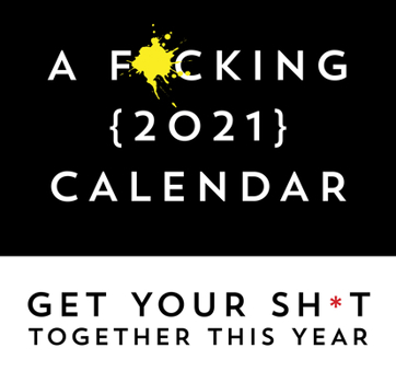 Calendar A F*cking 2021 Calendar: Get Your Sh*t Together This Year - Includes Stickers! Book