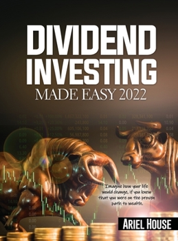 Hardcover Dividend Investing Made Easy 2022: Imagine how your life would change, if you knew that you were on the proven path to wealth Book